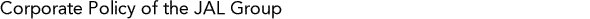 Corporate Policy of the JAL Group