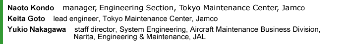 Naoto Kondo, manager, Engineering Section, Tokyo Maintenance Center, Jamco, Keita Goto, lead engineer, Tokyo Maintenance Center, Jamco and Yukio Nakagawa, staff director, System Engineering, Aircraft Maintenance Business Division, Narita, Engineering & Maintenance, JAL