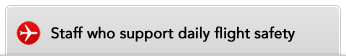 Staff who support daily flight safety