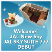 Welcome! JAL New Sky JAL SKY SUITE 777 DEBUT