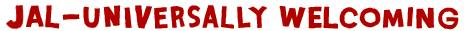 JAL - UNIVERSALLY WELCOMING