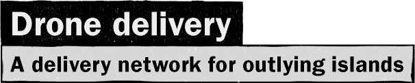 Drone delivery / A delivery network for remote areas