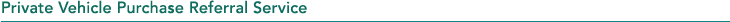 Private Vehicle Purchase Referral Service